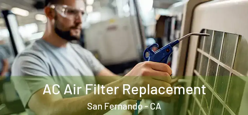 AC Air Filter Replacement San Fernando - CA