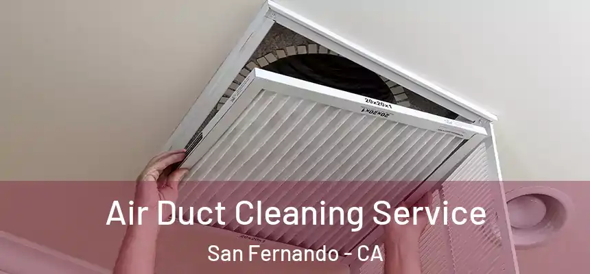  Air Duct Cleaning Service San Fernando - CA