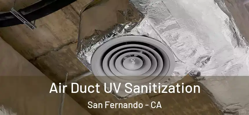  Air Duct UV Sanitization San Fernando - CA