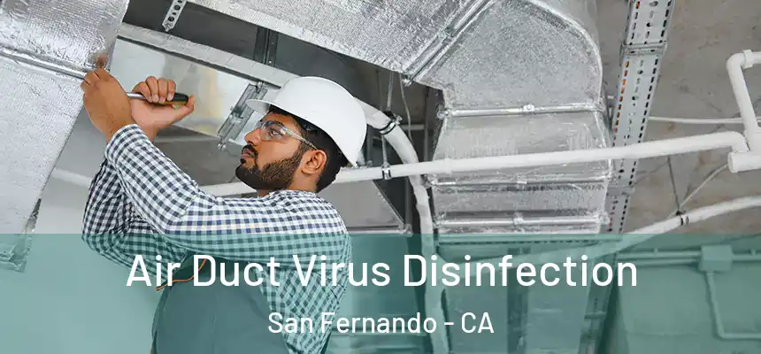  Air Duct Virus Disinfection San Fernando - CA