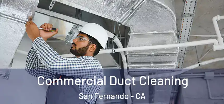  Commercial Duct Cleaning San Fernando - CA