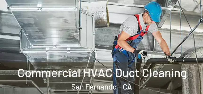 Commercial HVAC Duct Cleaning San Fernando - CA