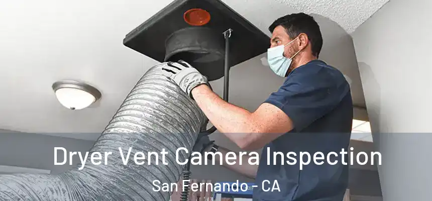  Dryer Vent Camera Inspection San Fernando - CA