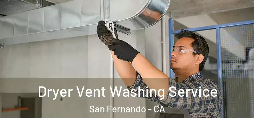  Dryer Vent Washing Service San Fernando - CA