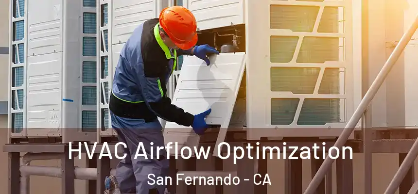  HVAC Airflow Optimization San Fernando - CA