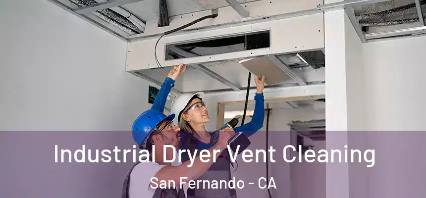  Industrial Dryer Vent Cleaning San Fernando - CA