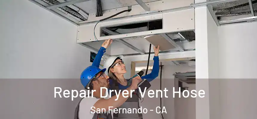  Repair Dryer Vent Hose San Fernando - CA